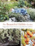 Beautiful Edible Garden Design a Stylish Outdoor Space Using Vegetables, Fruits, and Herbs  9781607742333 Front Cover