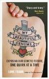 My Beautiful Genome Exposing Our Genetic Future, One Quirk at a Time cover art