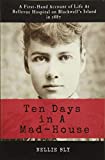 Ten Days in a Mad-House: Illustrated and Annotated A First-Hand Account of Life at Bellevue Hospital on Blackwell's Island In 1887  9781977939333 Front Cover