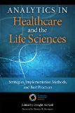 Analytics in Healthcare and the Life Sciences: Strategies, Implementation Methods, and Best Practices  cover art