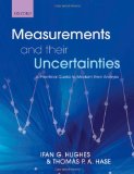 Measurements and Their Uncertainties A Practical Guide to Modern Error Analysis