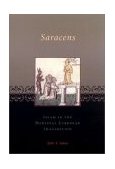 Saracens Islam in the Medieval European Imagination