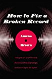 How to Fix a Broken Record Thoughts on Vinyl Records, Awkward Relationships, and Learning to Be Myself  9780310349334 Front Cover