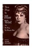 Three Plays by Mae West Sex; The Drag; The Pleasure Man