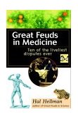 Great Feuds in Medicine Ten of the Liveliest Disputes Ever 2002 9780471208334 Front Cover