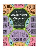 Celtic and Medieval Alphabets 53 Complete Fonts 1998 9780486400334 Front Cover