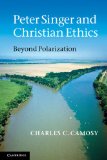 Peter Singer and Christian Ethics Beyond Polarization cover art