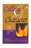 Calling and Character Virtues of the Ordained Life 2000 9780687090334 Front Cover