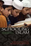 Schooling Islam The Culture and Politics of Modern Muslim Education  9780691129334 Front Cover