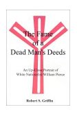 Fame of a Dead Man's Deeds An up Close Portrait of White Nationalist William Pierce cover art
