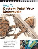 How to Custom Paint Your Motorcycle 2005 9780760320334 Front Cover