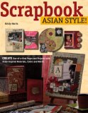 Scrapbook Asian Style! Create One-Of-a-kind Projects with Asian-inspired Materials, Colors and Motifs 2008 9780804839334 Front Cover