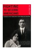 Fighting to Become Americans Assimilation and the Trouble Between Jewish Women and Jewish Men 2000 9780807036334 Front Cover