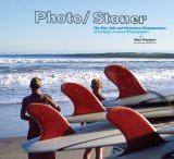 Photo/Stoner The Rise, Fall, and Mysterious Disappearance of Surfing's Greatest Photographer 2006 9780811855334 Front Cover