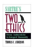 Sartre's Two Ethics From Authenticity to Integral Humanity 1993 9780812692334 Front Cover