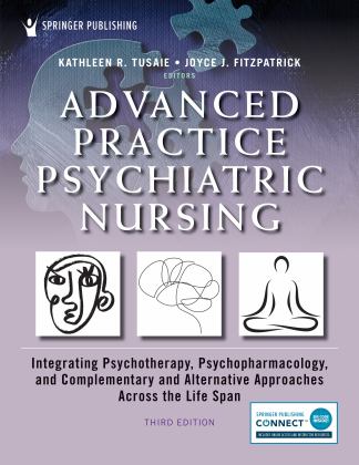 Advanced Practice Psychiatric Nursing Integrating Psychotherapy, Psychopharmacology, and Complementary and Alternative Approaches Across the Life Span  9780826185334 Front Cover