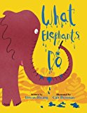 What Elephants Do 2013 9780984834334 Front Cover