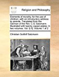 Elements of Morality, for the Use of Children; with an Introductory Address to Parents Translated from the German of the Rev C G Salzmann Illustr 2010 9781170867334 Front Cover