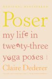 Poser My Life in Twenty-Three Yoga Poses  9781250002334 Front Cover