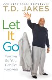 Let It Go Forgive So You Can Be Forgiven 2013 9781416547334 Front Cover