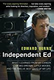 Independent Ed What I Learned from My Career of Big Dreams, Little Movies, and the Twelve Best Days of My Life  9781592409334 Front Cover