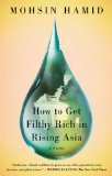 How to Get Filthy Rich in Rising Asia A Novel 2014 9781594632334 Front Cover