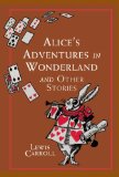 Alice's Adventures in Wonderland and Other Stories  9781607109334 Front Cover