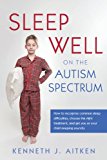 Sleep Well on the Autism Spectrum How to Recognise Common Sleep Difficulties, Choose the Right Treatment, and Get You or Your Child Sleeping Soundly 2014 9781849053334 Front Cover