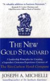 New Gold Standard: 5 Leadership Principles for Creating a Legendary Customer Experience Courtesy of the Ritz-Carlton Hotel Company 