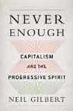 Never Enough Capitalism and the Progressive Spirit  9780199361335 Front Cover