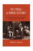 To Tell a Free Story The First Century of Afro-American Autobiography, 1760-1865 cover art