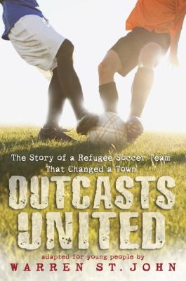 Outcasts United The Story of a Refugee Soccer Team That Changed a Town 2012 9780375990335 Front Cover