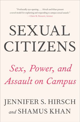 Sexual Citizens A Landmark Study of Sex, Power, and Assault on Campus  9780393541335 Front Cover