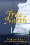 True North Journeys into the Great Northern Ocean 2021 9780942679335 Front Cover