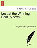 Lost at the Winning Post a Novel 2011 9781241393335 Front Cover