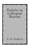 Particles in Colloquial Russian 2002 9781410203335 Front Cover