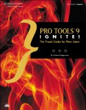 Pro Tools 9 Ignite! The Visual Guide for New Users cover art