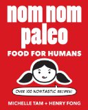 Nom Nom Paleo Food for Humans 2013 9781449450335 Front Cover