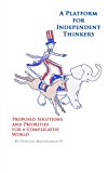 Platform for Independent Thinkers Proposed Solutions and Priorities for a Complicated World 2011 9781467999335 Front Cover