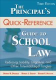 Principal&#226;€&#178;s Quick-Reference Guide to School Law Reducing Liability, Litigation, and Other Potential Legal Tangles