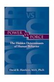 Power vs. Force The Hidden Determinants of Human Behavior cover art