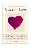 Teach Only Love The Twelve Principles of Attitudinal Healing 2nd 2000 Revised  9781582700335 Front Cover
