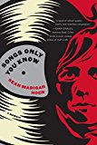 Songs Only You Know A Memoir 2015 9781616955335 Front Cover