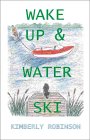 Wake up and Waterski 1st 9781892216335 Front Cover