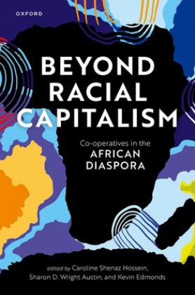 Beyond Racial Capitalism Co-Operatives in the African Diaspora  9780192868336 Front Cover
