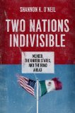 Two Nations Indivisible Mexico, the United States, and the Road Ahead cover art