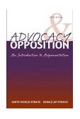 Advocacy and Opposition An Introduction to Argumentation 5th 9780205380336 Front Cover
