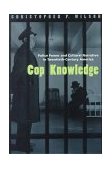 Cop Knowledge Police Power and Cultural Narrative in Twentieth-Century America  9780226901336 Front Cover