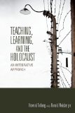 Teaching, Learning, and the Holocaust An Integrative Approach 2014 9780253011336 Front Cover