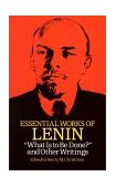 Essential Works of Lenin "What Is to Be Done?" and Other Writings cover art